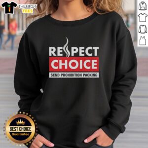Trendy Hot Respect Choice sweatshirt featuring bold graphics, perfect for making a statement on style and individuality.