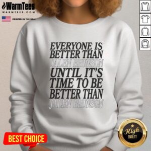 Alt Text: Cozy 'Everyone Is Better Than Jalen Brunson' sweatshirt showcasing a humorous take on basketball fandom.