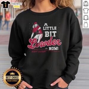 Trendy 'Nice-A-Little-Bit-Lowder-Now' sweatshirt in soft fabric, perfect for casual wear and stylish comfort.