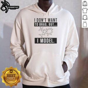 Premium 'I Don't Want to Brag, But I'm a Model' Hoodie in stylish design, perfect for casual fashion enthusiasts.