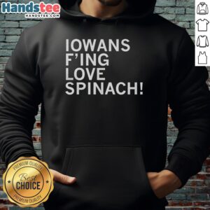 Pretty Iowans F Love Spinach Hoodie featuring a stylish design for spinach lovers in Iowa.