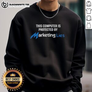 Awesome sweatshirt with 'This Computer Is Protected By Marketing Lies' graphic, perfect for tech enthusiasts and humor lovers.