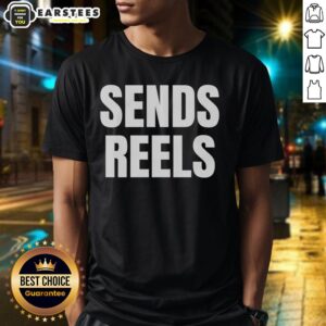 Funny Sends Reels T-Shirt featuring a humorous graphic design perfect for film enthusiasts and casual wear.