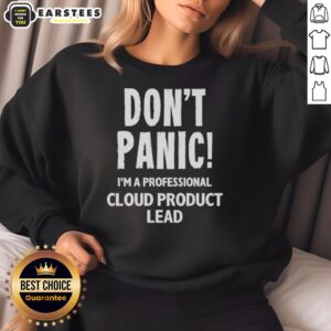 Professional Cloud Product Lead sweatshirt featuring bold text design, perfect for tech enthusiasts and professionals.