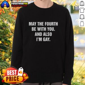 Alt Text: Premium 'May The Fourth Be With You And Also I'm Gay' Sweatshirt featuring a stylish design for Star Wars fans.