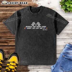 Top Kyle Busch T-Shirt featuring 'You Never Know When The Last One Is Washed' design, perfect for racing fans and collectors.