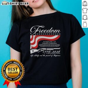 Top Freedom 1776-2026 ladies tee celebrating America's 250th anniversary of life, liberty, and the pursuit of happiness.