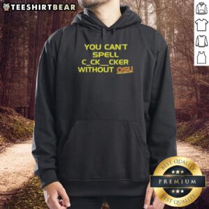 Good You Can't Spell C-Ck-Cker Without OSU Hoodie featuring bold lettering and a stylish design for fans of Ohio State.