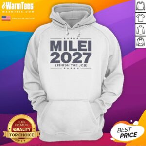 Good Milei 2027 Finish The Job Hoodie featuring a bold design promoting Mileis campaign for a better future.