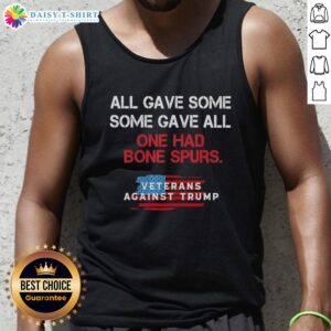 Hot Veterans Against Trump tank top featuring 'All Gave Some, Some Gave All, One Had Bone Spurs' slogan.