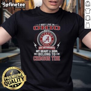 Alt Text: Premium Alabama Crimson Tide t-shirt featuring 'I May Live In Ohio On Sundays, My Heart Belongs To Crimson Tide'