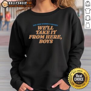 Official San Jose Women's Hockey 'We'll Take It From Here Boys' sweatshirt in navy blue, showcasing team spirit.