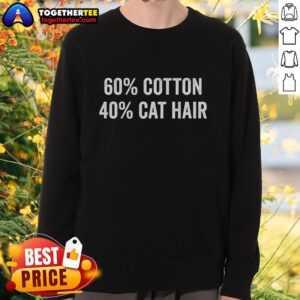 Official 60% Cotton 40% Cat Hair Sweatshirt in cozy design, perfect for cat lovers and casual wear enthusiasts.