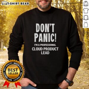 Cozy sweatshirt featuring 'Don't Panic, I'm a Professional Cloud Product Lead' design, perfect for tech enthusiasts.