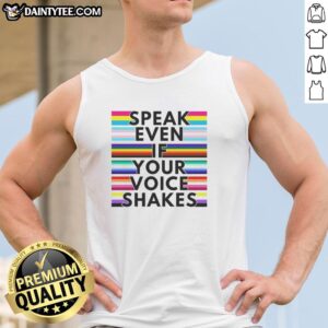 Colorful rainbow tank top with 'Speak Even If Your Voice Shakes' slogan, perfect for pride and self-expression.