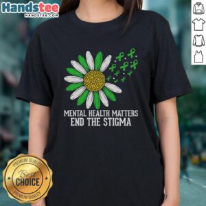 Nice Mental Health Matters End The Stigma Ladies Tee showcasing a stylish design promoting mental health awareness.