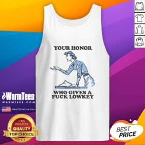 Funny Your Honor Who Gives A Fck Lowkey Tank Top featuring a playful graphic design for casual wear.