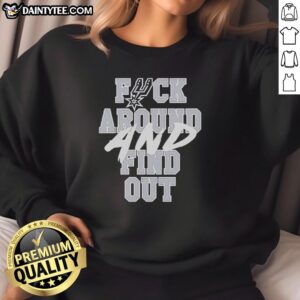 Nice San Antonio Spurs 'Fck Around and Find Out' sweatshirt featuring team colors and logo, perfect for fans.