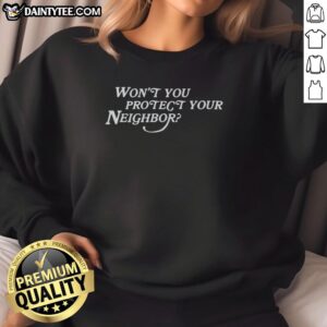 Vintage community sweatshirt featuring 'Top Won't You Protect Your Neighbor' slogan in a trendy design.