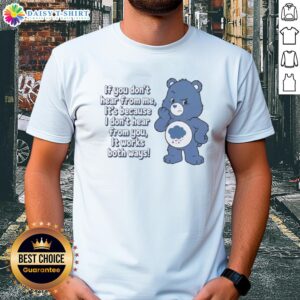 Awesome Bear 'If You Dont Hear From Me, Its Because I Dont Hear From You' T-Shirt design featuring a playful bear graphic.