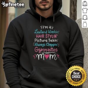 Gymnastics mom wearing 'I'm A Leotard Washin Hair Stylin Always Clappin' hoodie at a gymnastics event.