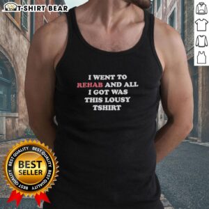 Trendy text tank top saying 'I Went To Rehab And All I Got Was This Lousy T-shirt' in vibrant colors.