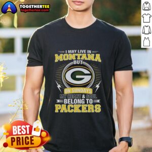 Green Bay Packers NFL t-shirt with 'My Heart And Soul Belong To Packers' text, perfect for fans in Montana on Sundays.