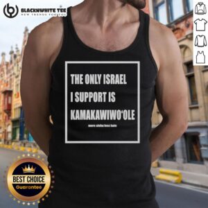 Alt Text: Good The Only Israel I Support Is Kamakawiwoole Tank Top featuring a stylish graphic design on a casual tank.
