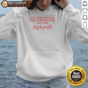 Official Why Take The High Road Psychopath Hoodie featuring bold graphic design and comfortable fit for casual wear.