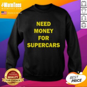 Original Need Money For Supercars Sweatshirt in black with bold graphic design, perfect for car enthusiasts and casual wear.