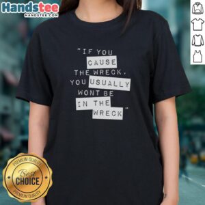 Trendy 'Hot If You Cause The Wreck' ladies tee showcasing a stylish design perfect for bold fashion statements.
