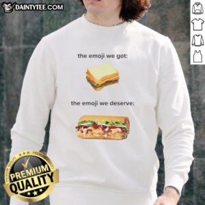 Original Sandwich sweatshirt featuring 'The Emoji We Got, The Emoji We Deserve' design in vibrant colors.