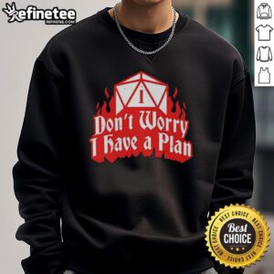 Cozy Dungeons & Dragons sweatshirt featuring 'Don't Worry, I Have A Plan' text, perfect for gamers and fantasy lovers.