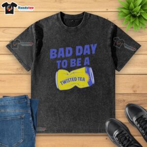 Premium Bad Day to Be a Twisted Tea meme washed t-shirt featuring humorous graphic design and vibrant colors.