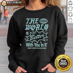 Official 'The World Is Better With You In It' Y2K6 sweatshirt featuring a stylish design and vibrant colors for casual wear.