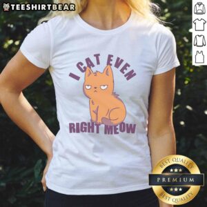 Funny smug cat graphic on a ladies tee with text Nice, I can't even, right meow. Perfect for cat lovers and humor enthusiasts.