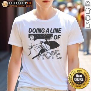 Nice Doing A Line Of Hope T-Shirt featuring bold graphic design promoting positivity and hope in casual fashion.