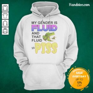 Nice Frog hoodie with 'My Gender Is Fluid And Tha Fluid Is Piss' design, showcasing playful and unique fashion.