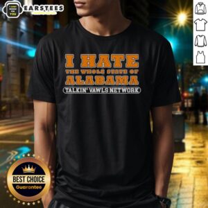Funny Tennessee Vols Alabama rivalry t-shirt featuring 'Good I Hate The Whole State Of Alabama' slogan.