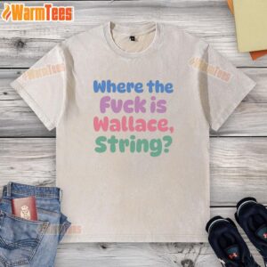 Alt Text: Pretty Where The Fvck Is Wallace string washed t-shirt in a vibrant design, perfect for casual fashion lovers.