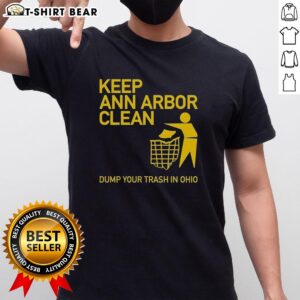Alt Text: Awesome Keep Ann Arbor Clean Dump Your Trash In Ohio T-Shirt featuring a catchy environmental message.