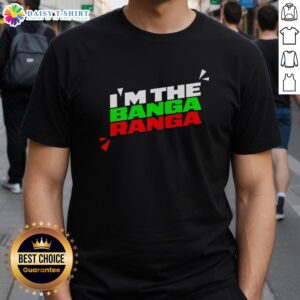 Alt Text: Official I'M The Banga Ranga T-Shirt featuring a vibrant design, perfect for fans of unique graphic tees.