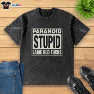Funny vintage washed t-shirt from 1990 featuring the phrase 'Nice Paranoid Stupid Lame Old Fucks' in bold graphics.