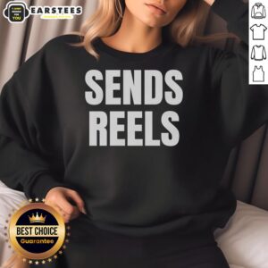 Funny Sends Reels Sweatshirt featuring a humorous graphic design, perfect for casual wear and social media enthusiasts.