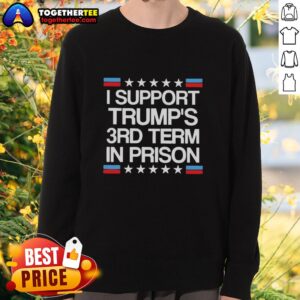 Top I Support Trump's 3rd Term In Prison Retro Flag Sweatshirt - Stylish political apparel for supporters.