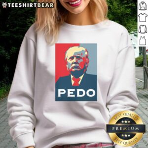 Funny Hope Donald Trump Pedo Sweatshirt featuring a humorous graphic design, perfect for political satire fans.