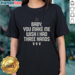 Premium Wish I Had Three Hands Ladies Tee featuring a stylish design and comfortable fit for casual wear.