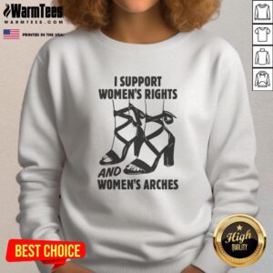 Pretty I Support Women's Rights and Women's Arches Sweatshirt featuring a stylish design promoting women's empowerment.