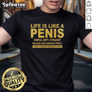 Good Life Is Like A Penis Simple Soft Straight T-Shirt featuring a humorous graphic design on a casual tee.