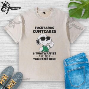 Funny Savage Snoopy humor t-shirt featuring the phrase 'Pretty Fucktards Cuntcakes and Twatwaffles Not Tolerated Here'.